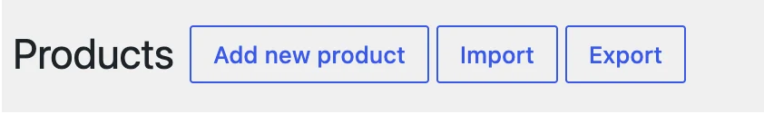 The WooCommerce Products heading with three buttons: Add new product, Import and Export.